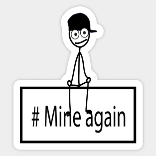 mine again Sticker